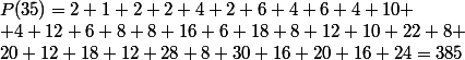 P(35)=2+1+2+2+4+2+6+4+6+4+10+
 \\ +4+12+6+8+8+16+6+18+8+12+10+22+8+
 \\ 20+12+18+12+28+8+30+16+20+16+24=385